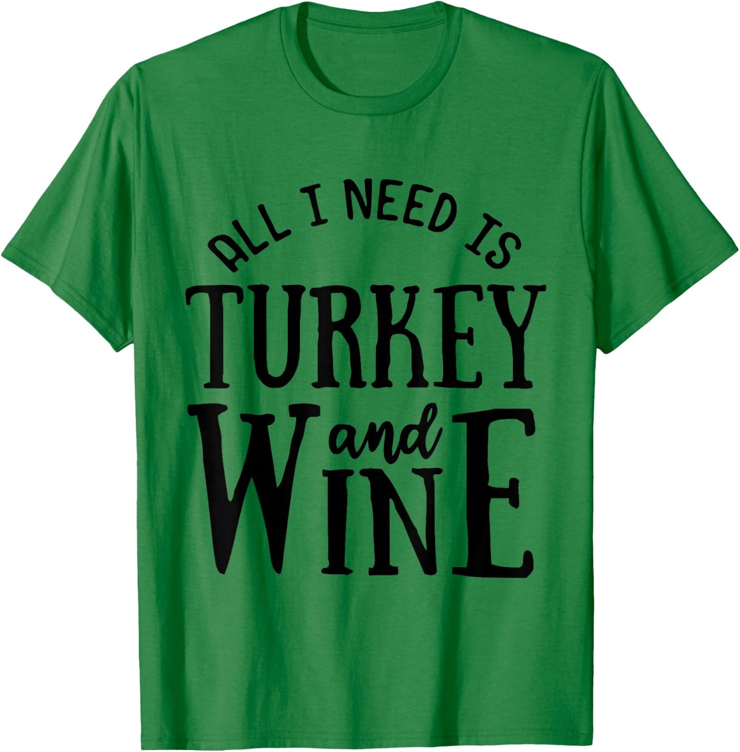 Turkey and Wine Funny Thanksgiving Families T-Shirt - T-Shirt | Irish Green