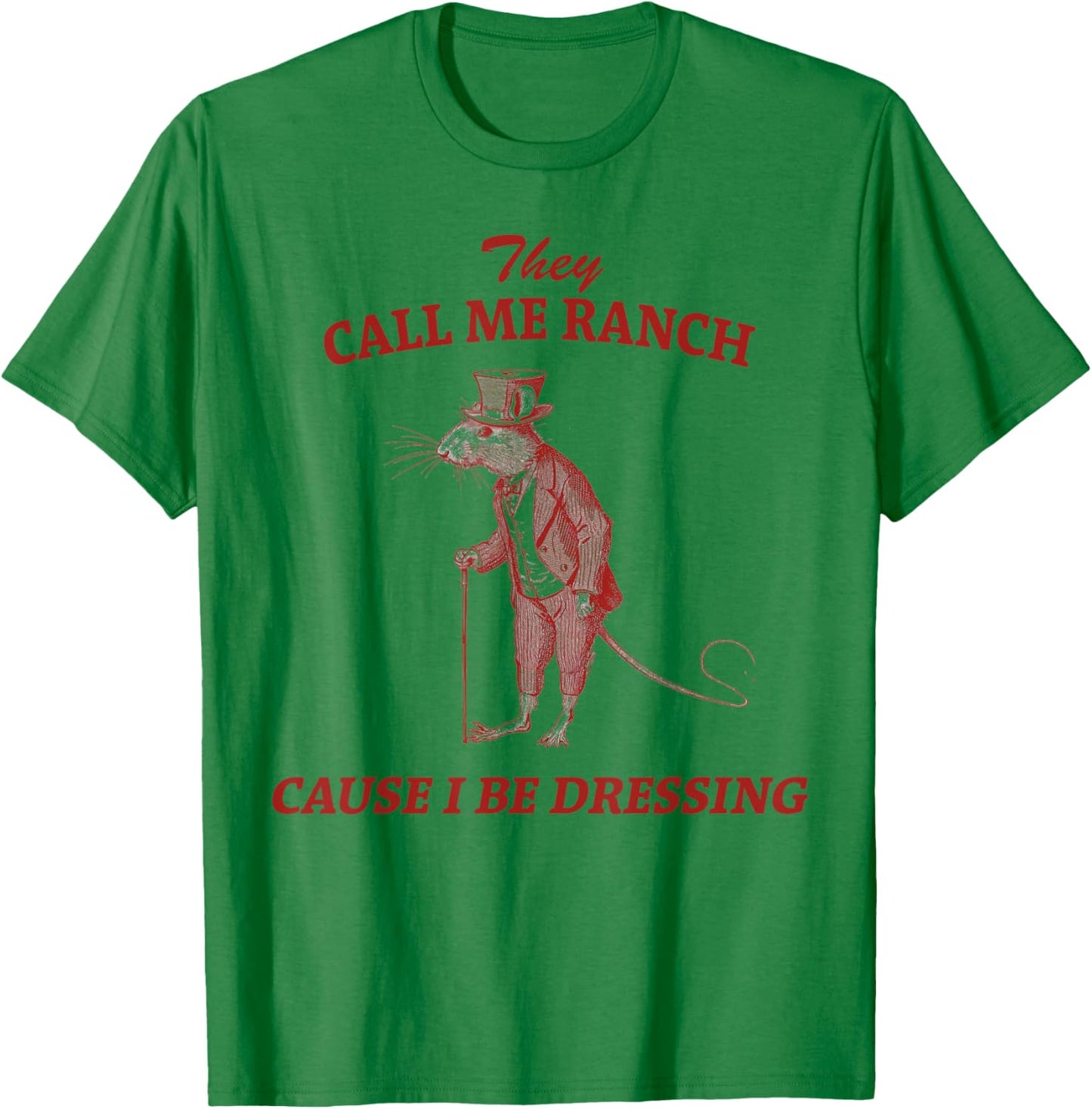 They Call Me Ranch Cause I Be Dressing Vintage Sarcastic T-Shirt - T-Shirt | Irish Green