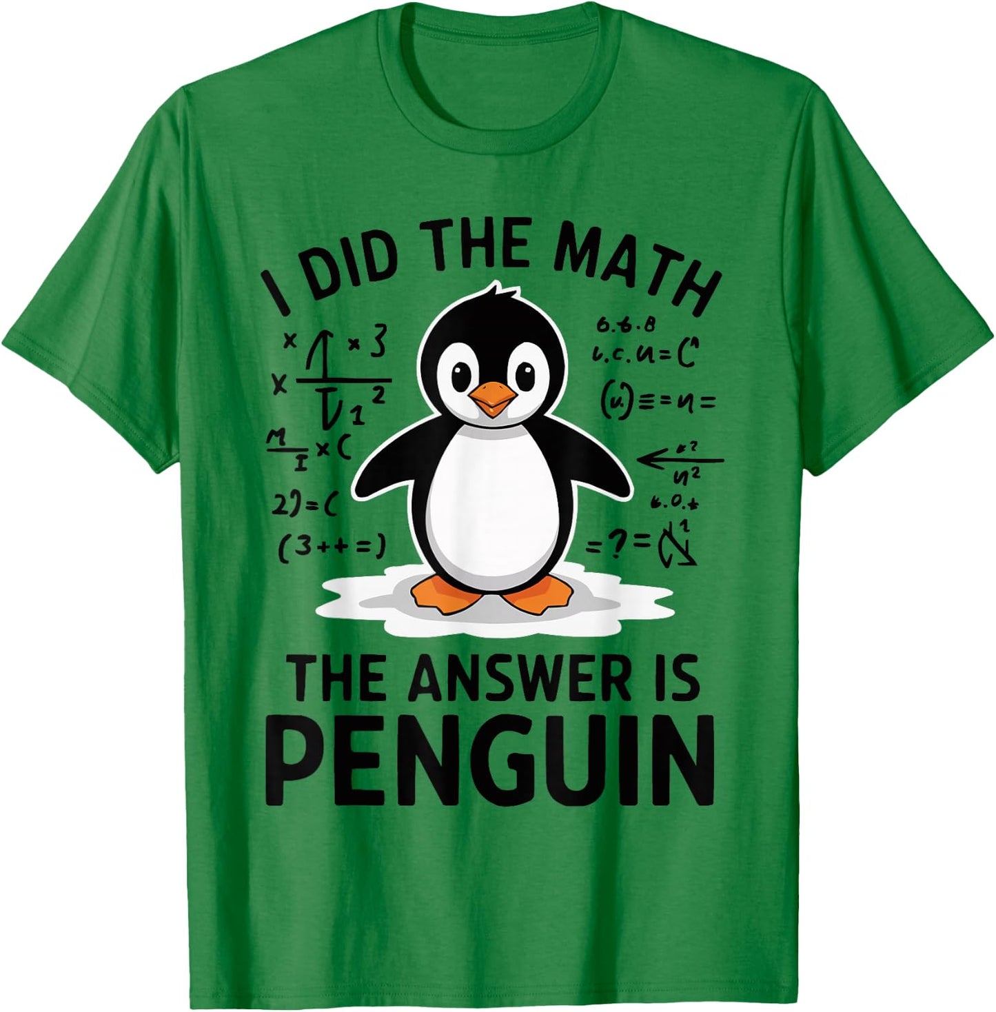 I Did the Math The Answer is Penguin Funny Math Teacher T-Shirt - T-Shirt | Irish Green