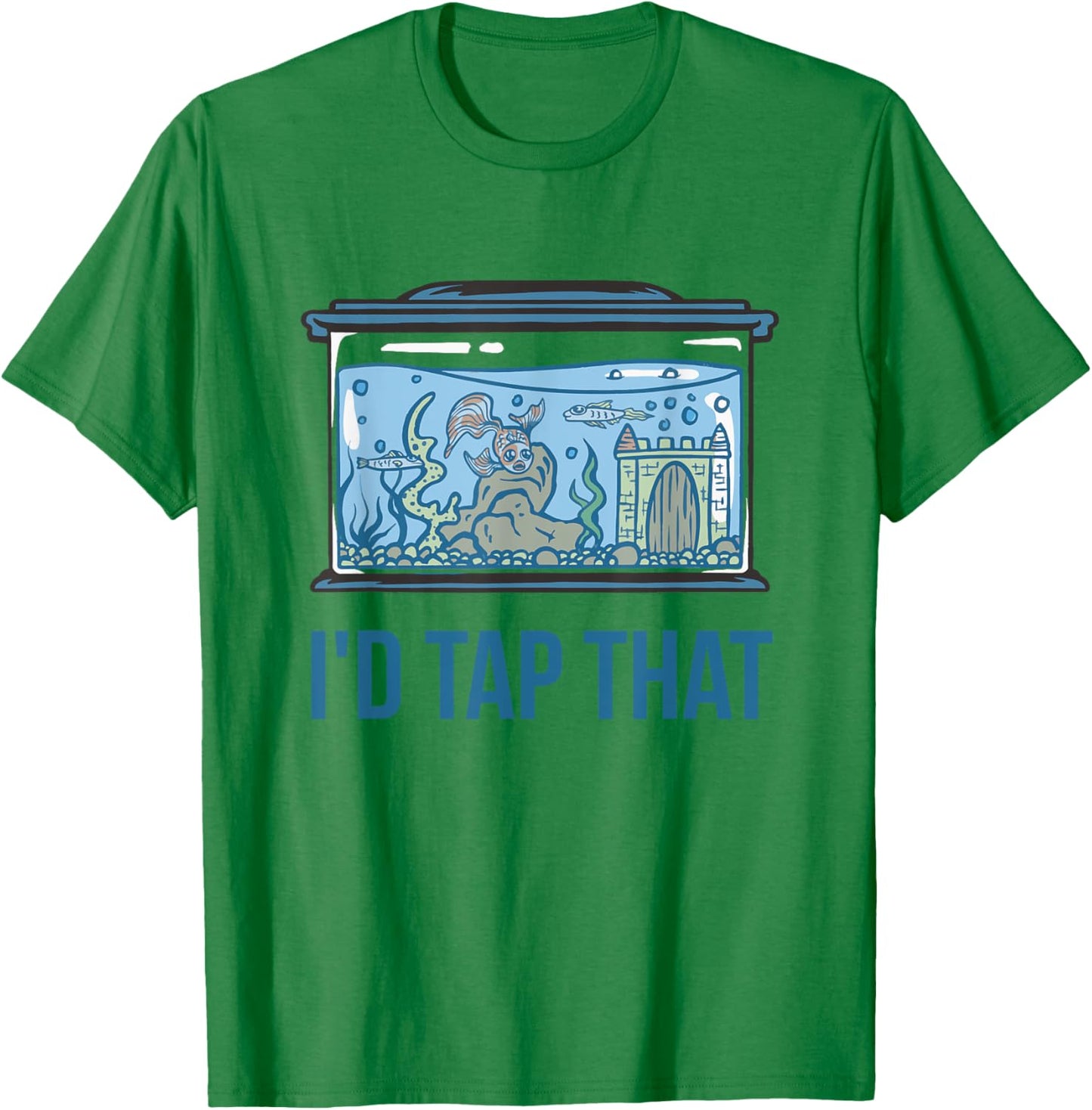 I'd Tap That Funny Fish Keeper Gifts Fish Tank Reef Aquarium T-Shirt - T-Shirt | Irish Green