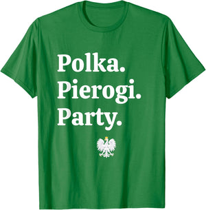 Polka. Pierogi. Party. – Dyngus Day 2025 Polish American T-Shirt - T-Shirt | Irish Green