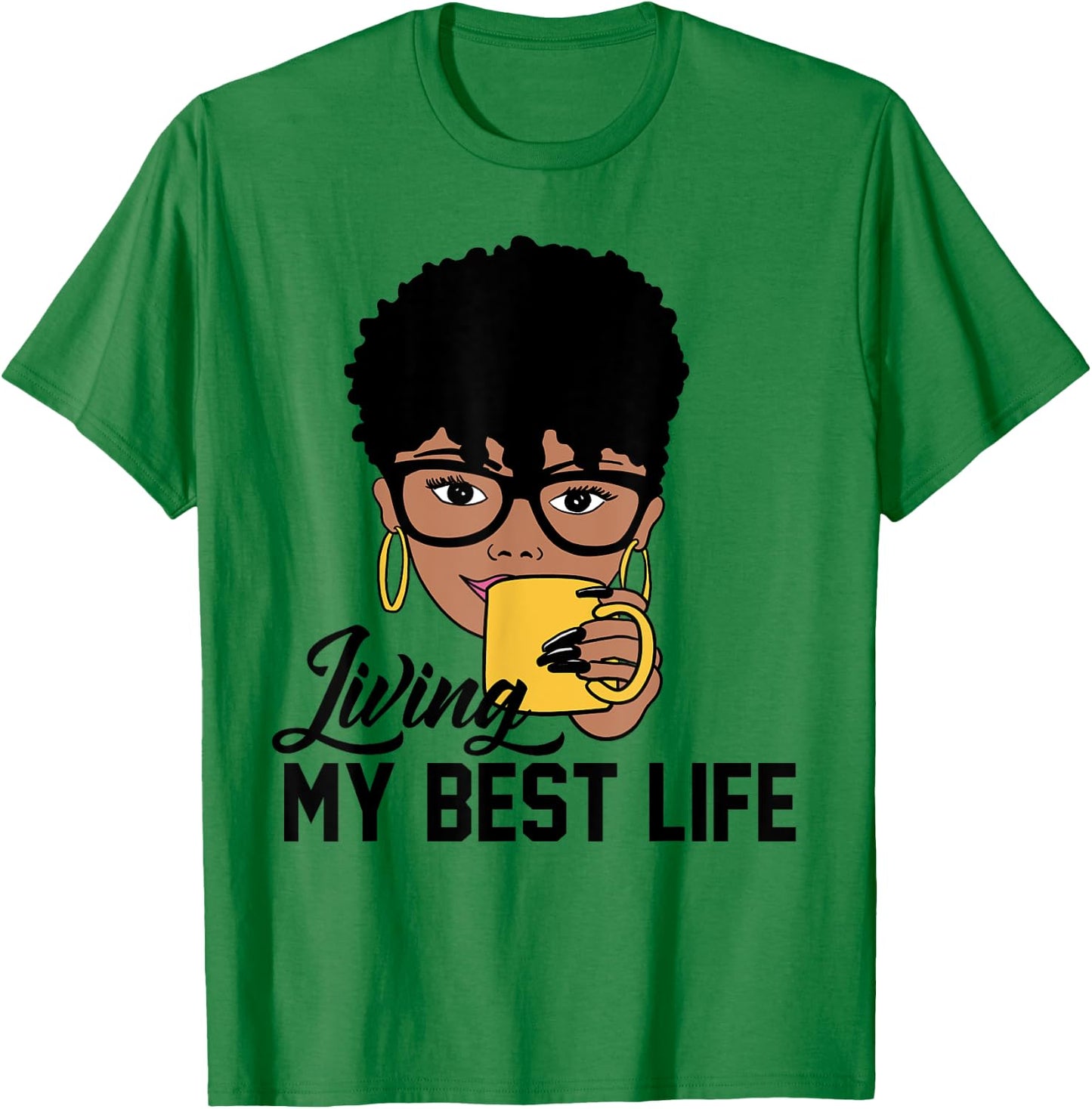 Living My Best Life Black Woman T-Shirt - T-Shirt | Irish Green