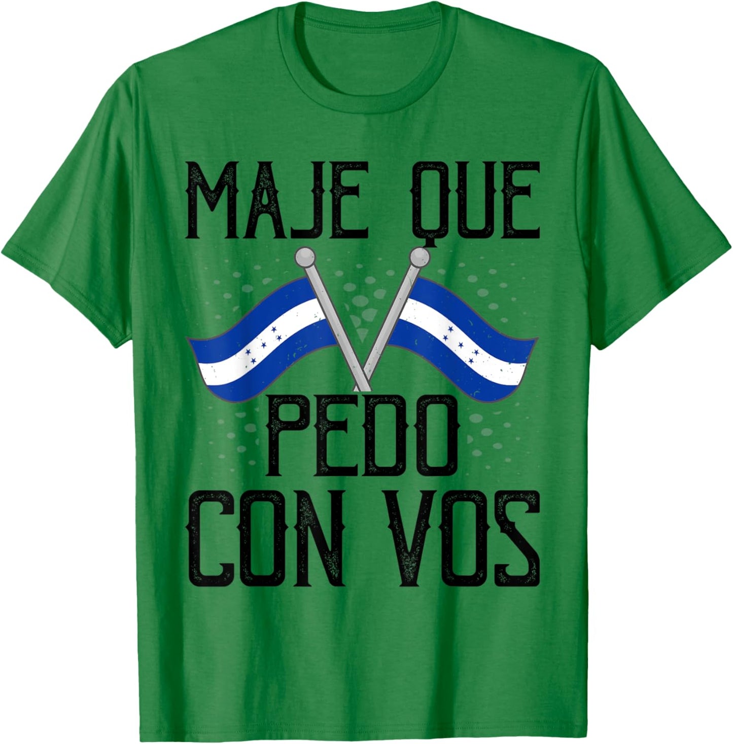 Honduras Flag Catracho Pride Maje Que Pedo Con Vos T-Shirt - T-Shirt | Irish Green