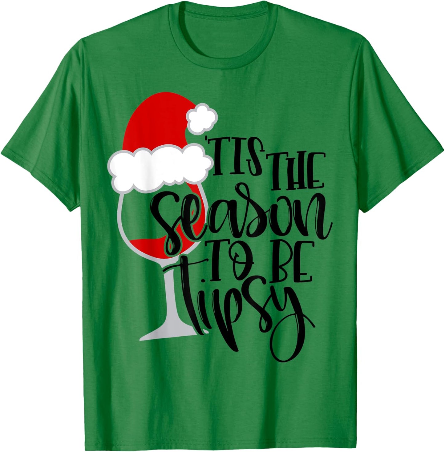 Tis The Season To Be Tipsy Wine Glass Christmas Shirt Mom T-Shirt - T-Shirt | Irish Green