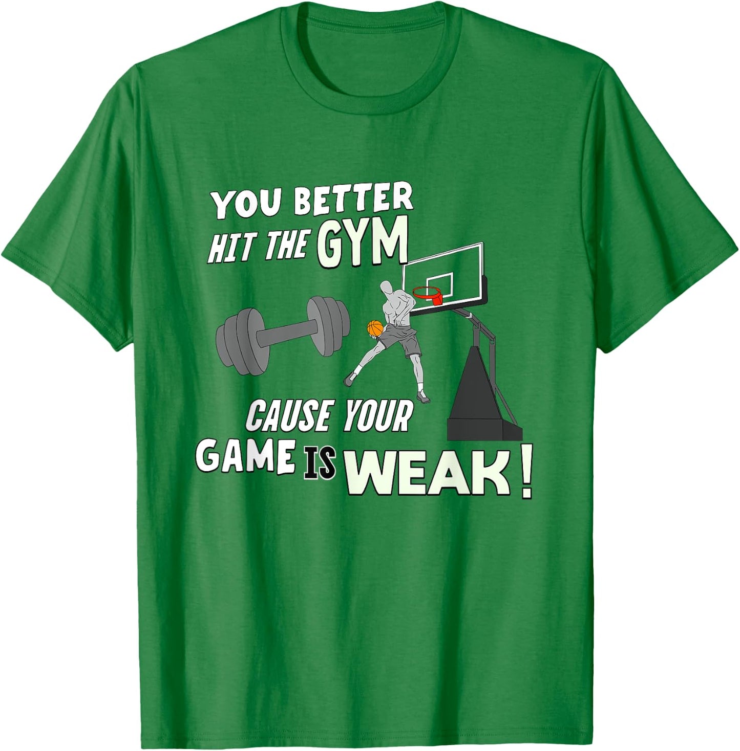 Your Game Is Weak - Funny Basketball Trash Talk T-Shirt - T-Shirt | Irish Green