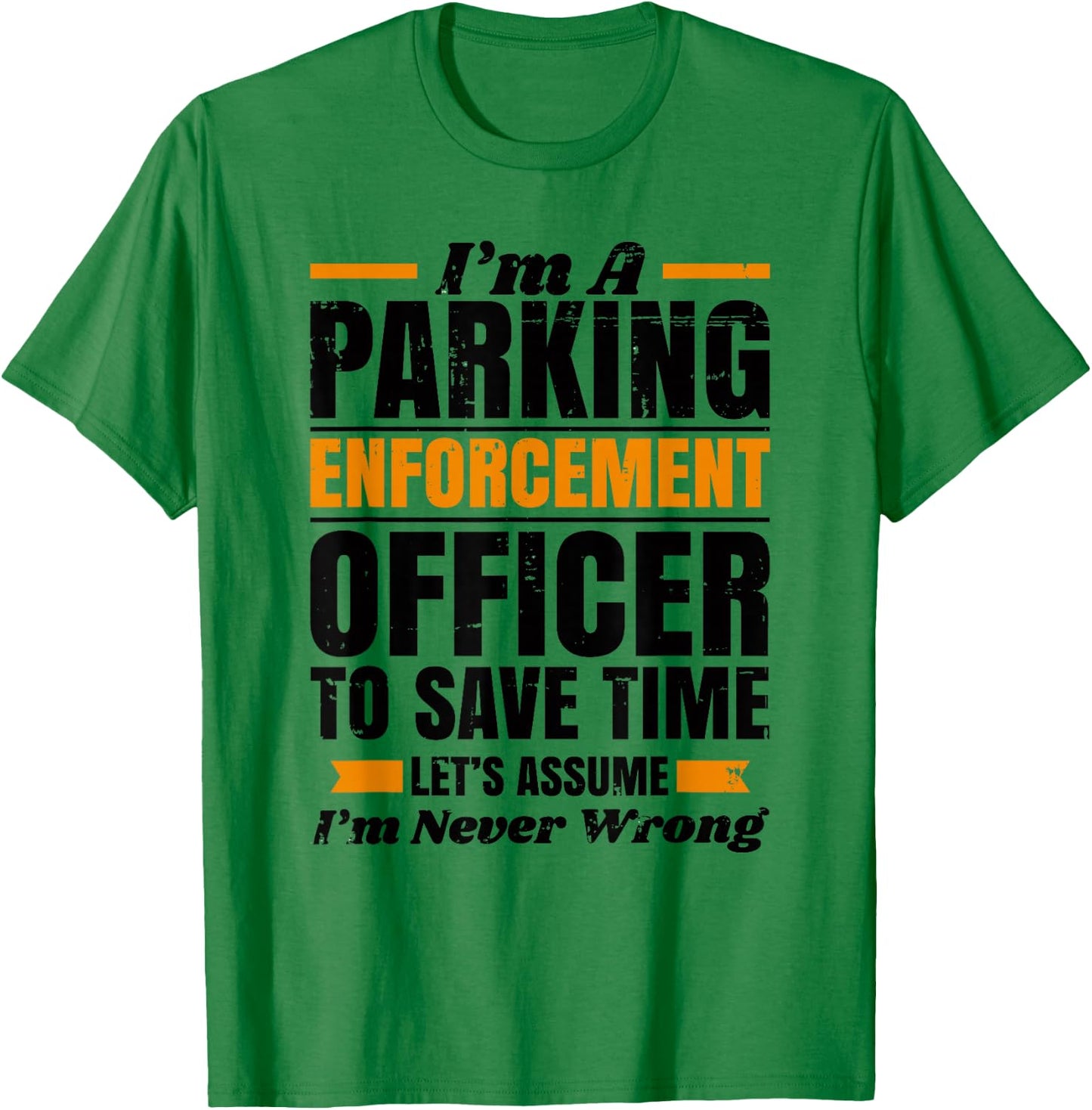 Funny PARKING ENFORCEMENT Officer Meter Maid - To Save Time T-Shirt - T-Shirt | Irish Green