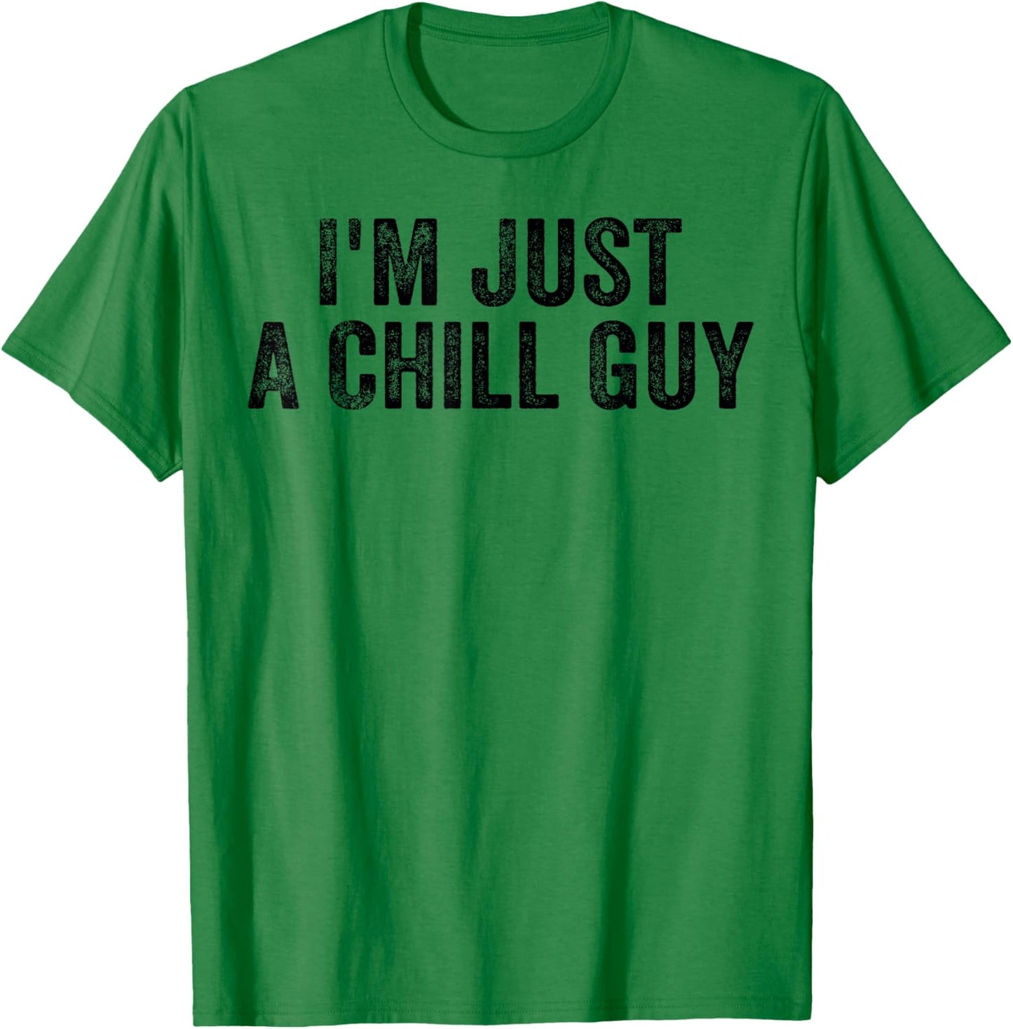 I'm Just A Chill Guy Funny Meme T-Shirt - T-Shirt | Irish Green