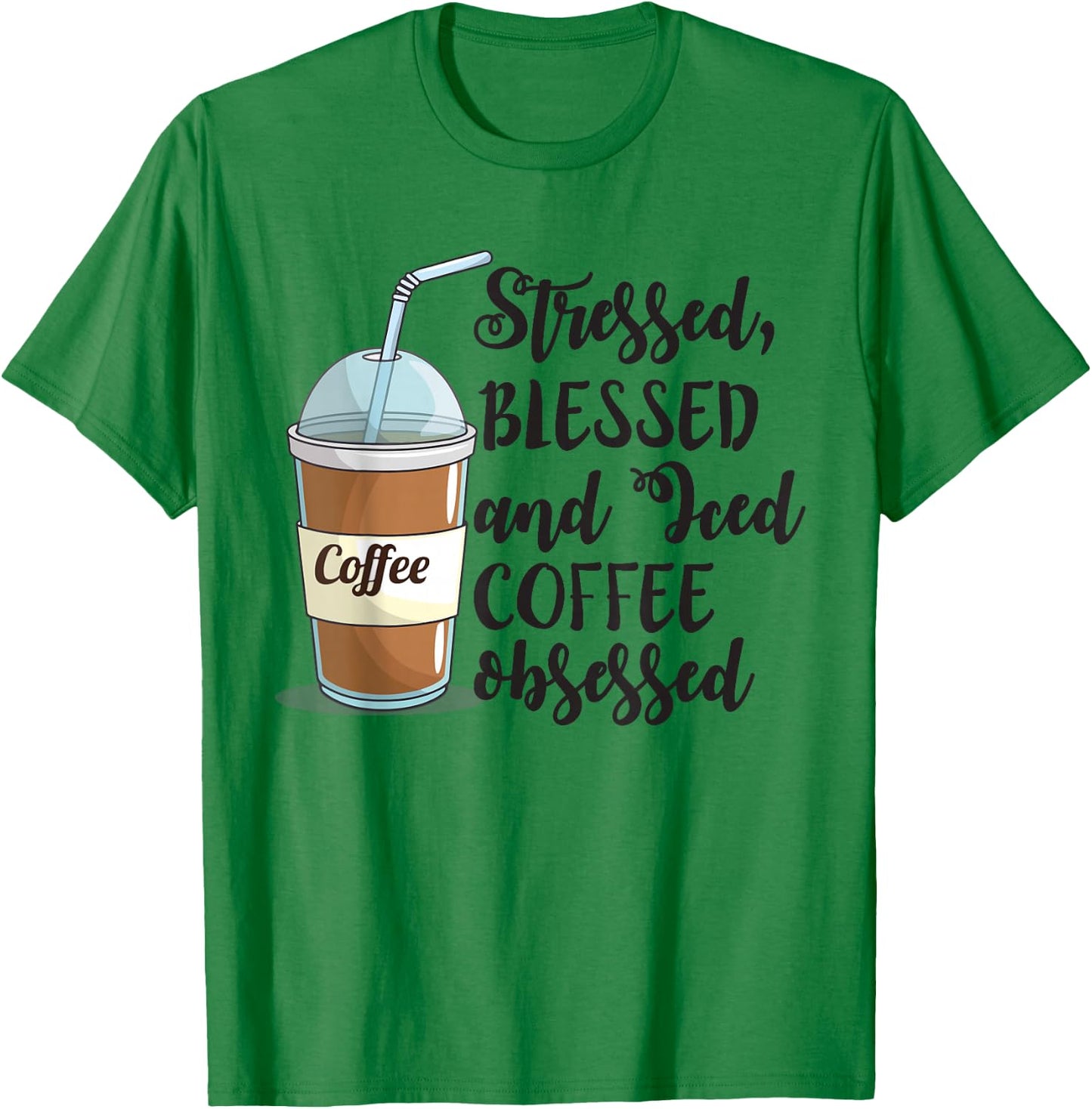 Stressed Blessed And Iced Coffee Obsessed Funny T-Shirt - T-Shirt | Irish Green