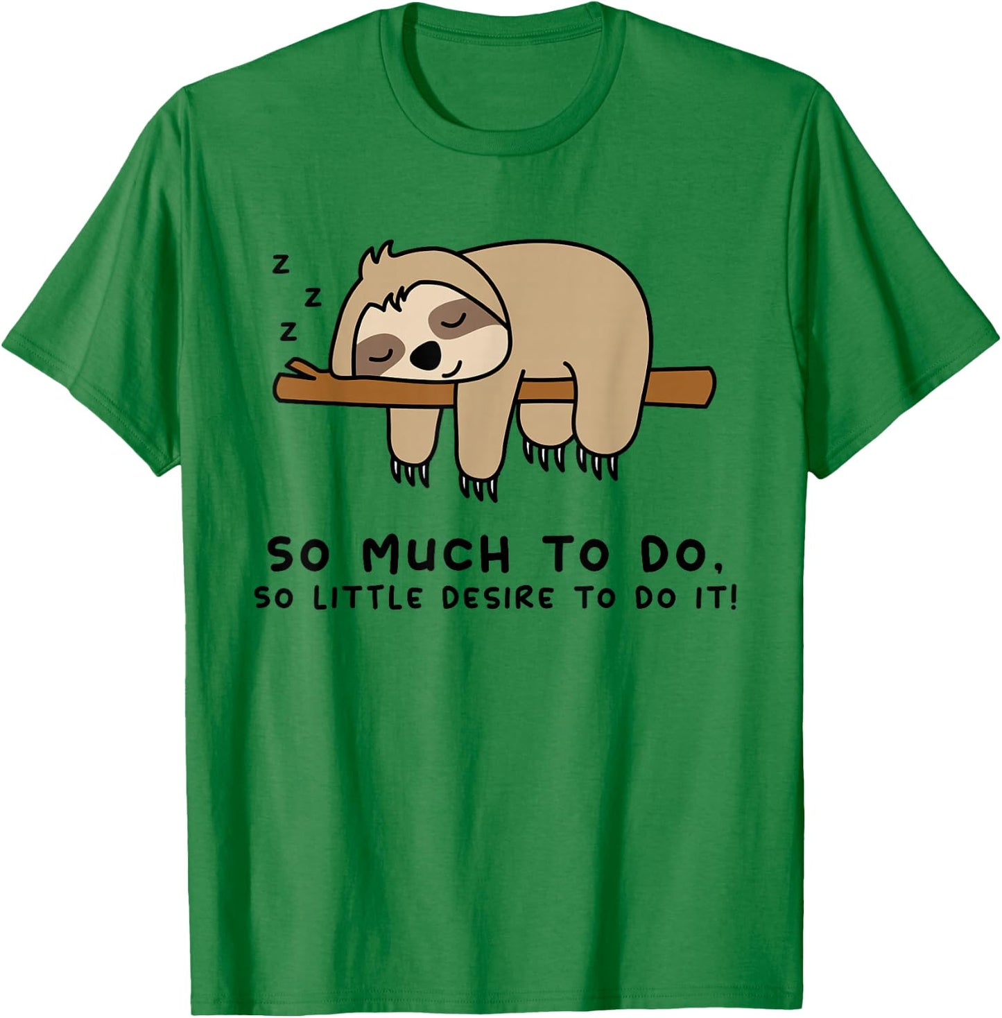 So Much to Do... Lazy Person for Sloth Lover | Sloth T-Shirt - T-Shirt | Irish Green
