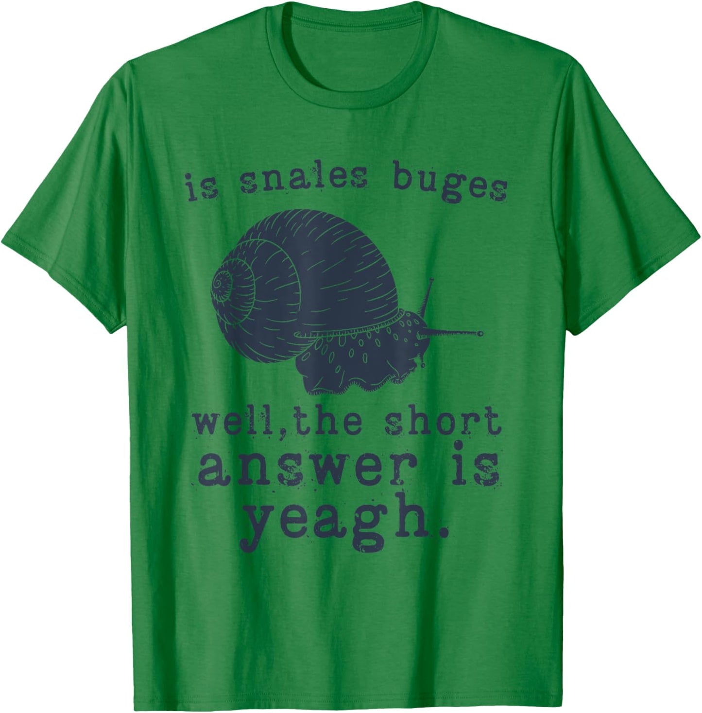 Funny Snails Quote, Snails Slug Gardening Animal Lover Snail T-Shirt - T-Shirt | Irish Green