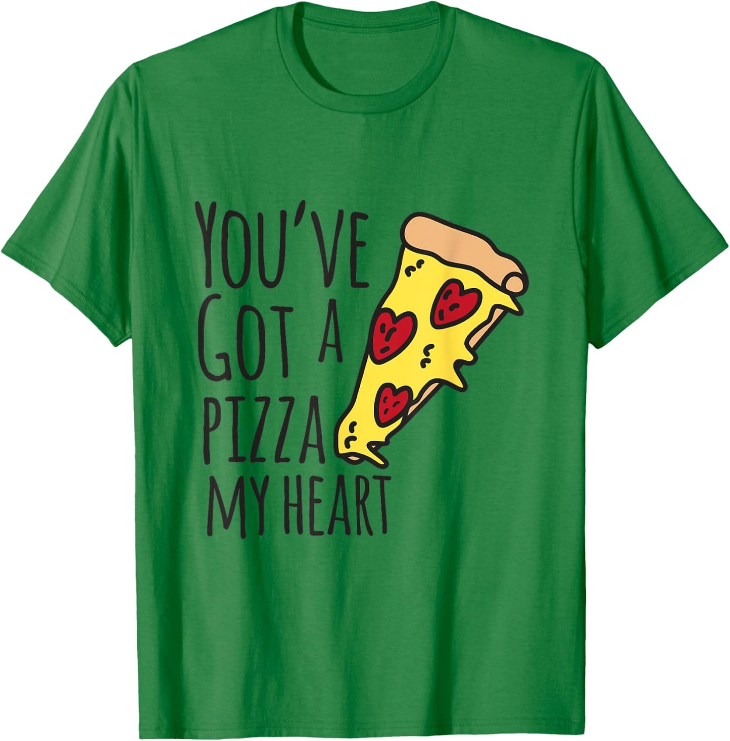 You've Got A Pizza My Heart Cute Valentines Shirt T-Shirt - T-Shirt | Irish Green