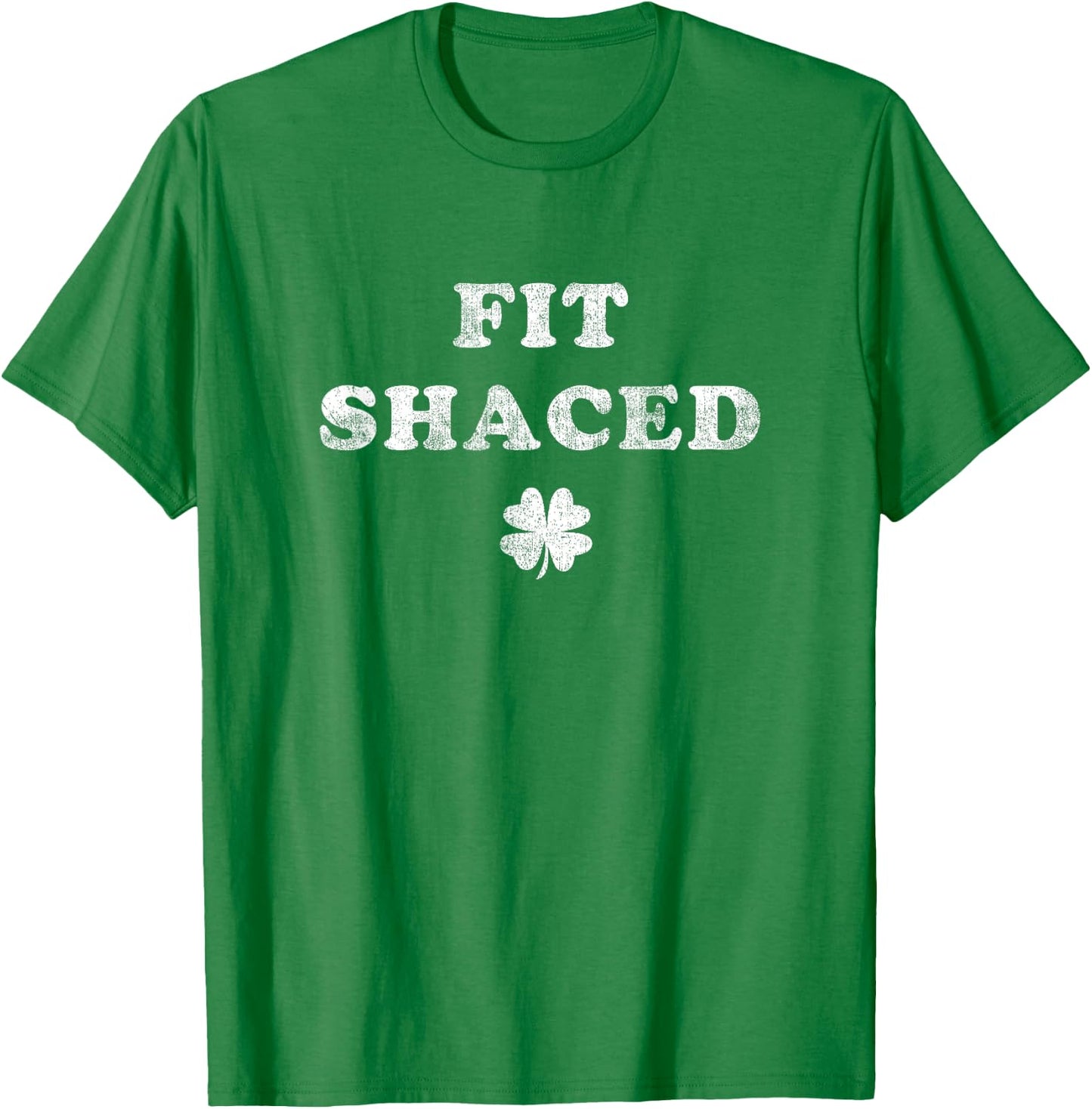 Funny Shamrock Fit Shaced Drinking St Patricks Day Green T-Shirt - T-Shirt | Irish Green
