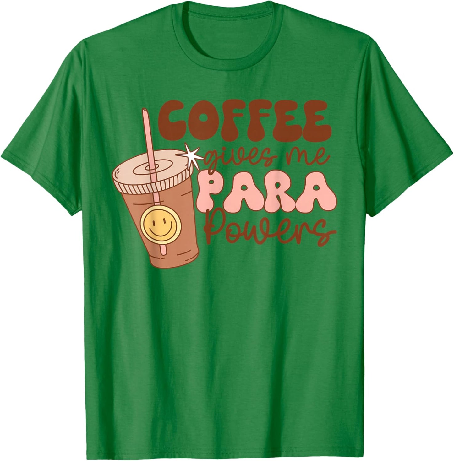 Coffee Gives Me Para Powers Funny Parapro Teacher Squad T-Shirt - T-Shirt | Irish Green