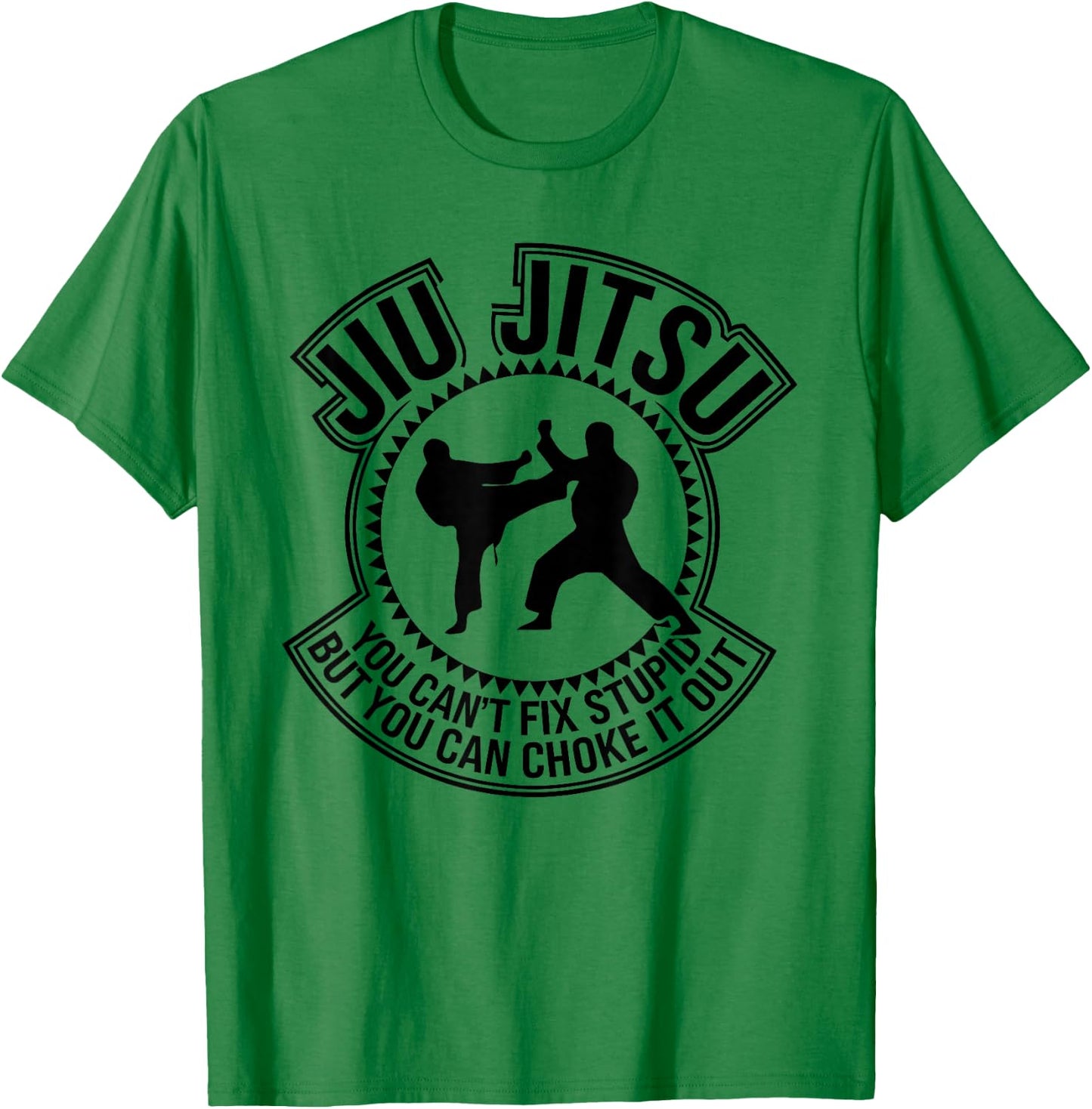 Jiu Jitsu You Can't Fix Stupid But You Can Choke It Out T-Shirt - T-Shirt | Irish Green