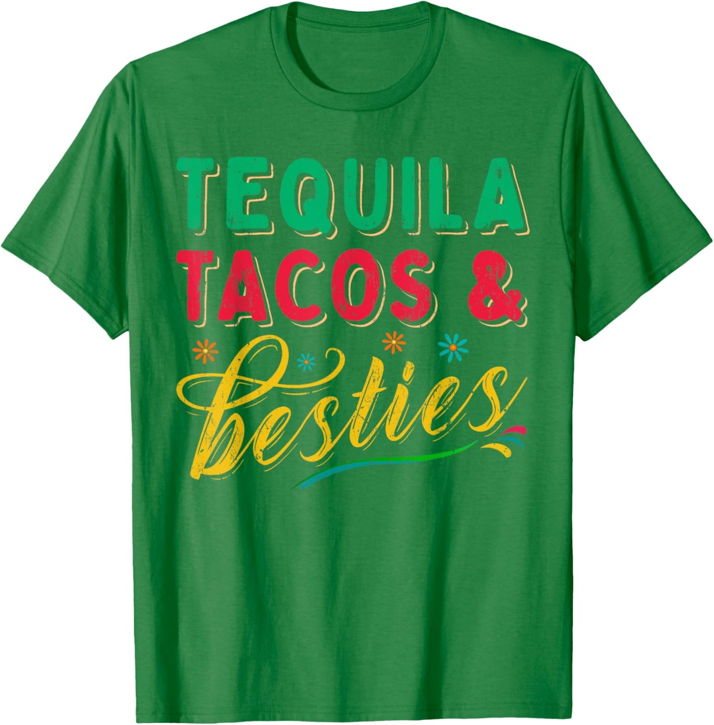 Tequila Tacos And Besties Best Friends Happy Cinco De Mayo T-Shirt - T-Shirt | Irish Green