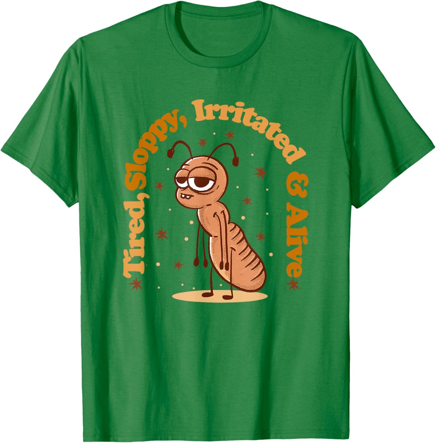 Tired Cricket, Sloppy, Irritated and Alive, cute bug T-Shirt - T-Shirt | Irish Green