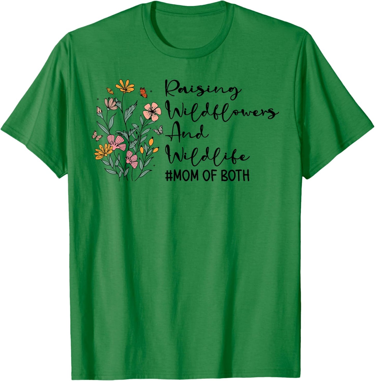 Raising Wildflowers And Wildlife Mom Of Both Mothers Day T-Shirt - T-Shirt | Irish Green