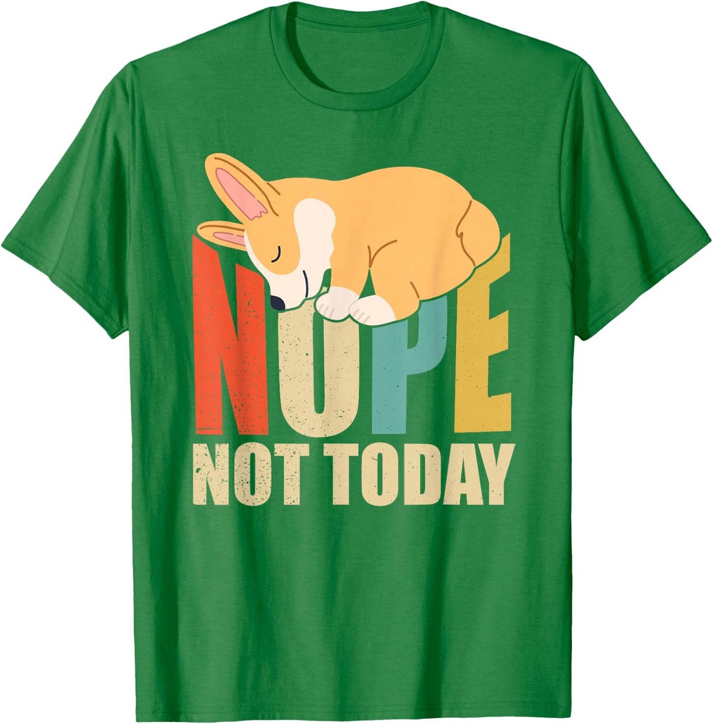 Funny Nope Not Today Lazy Corgi T-Shirt - T-Shirt | Irish Green