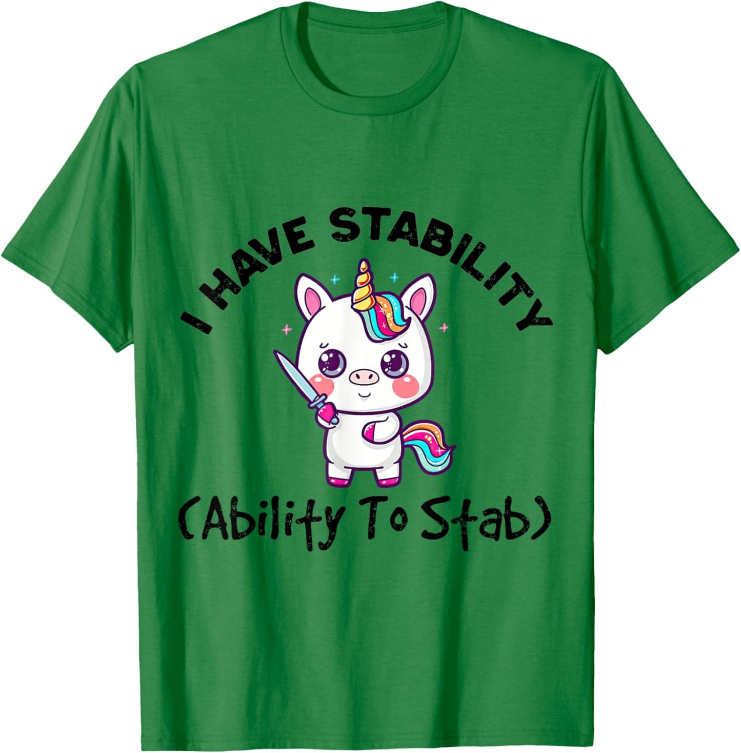 Funny Cute Unicorn I Have Stability Ability To Stab T-Shirt - T-Shirt | Irish Green