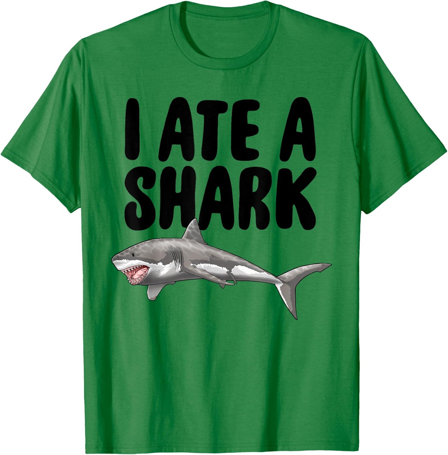 I Ate A Shark Funny Women Celebration Gifts T-Shirt - T-Shirt | Irish Green