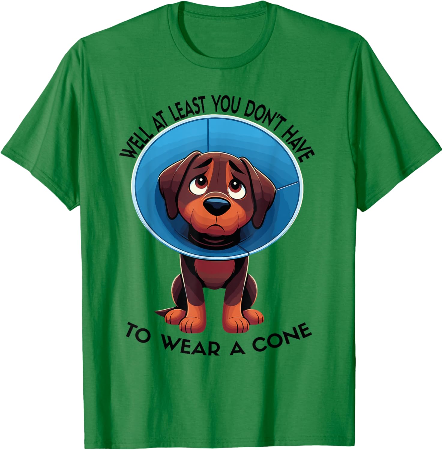 Funny Well At Least You Don't Have To Wear A Cone T-Shirt - T-Shirt | Irish Green