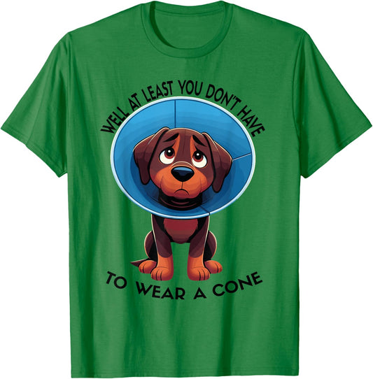 Funny Well At Least You Don't Have To Wear A Cone T-Shirt - T-Shirt | Irish Green
