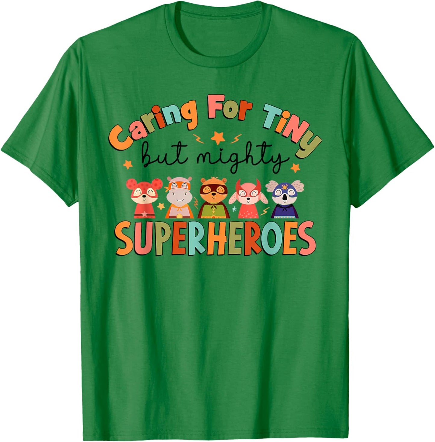 Nicu Nurse Caring Tiny Superheroes Neonatal Intensive Care T-Shirt - T-Shirt | Irish Green