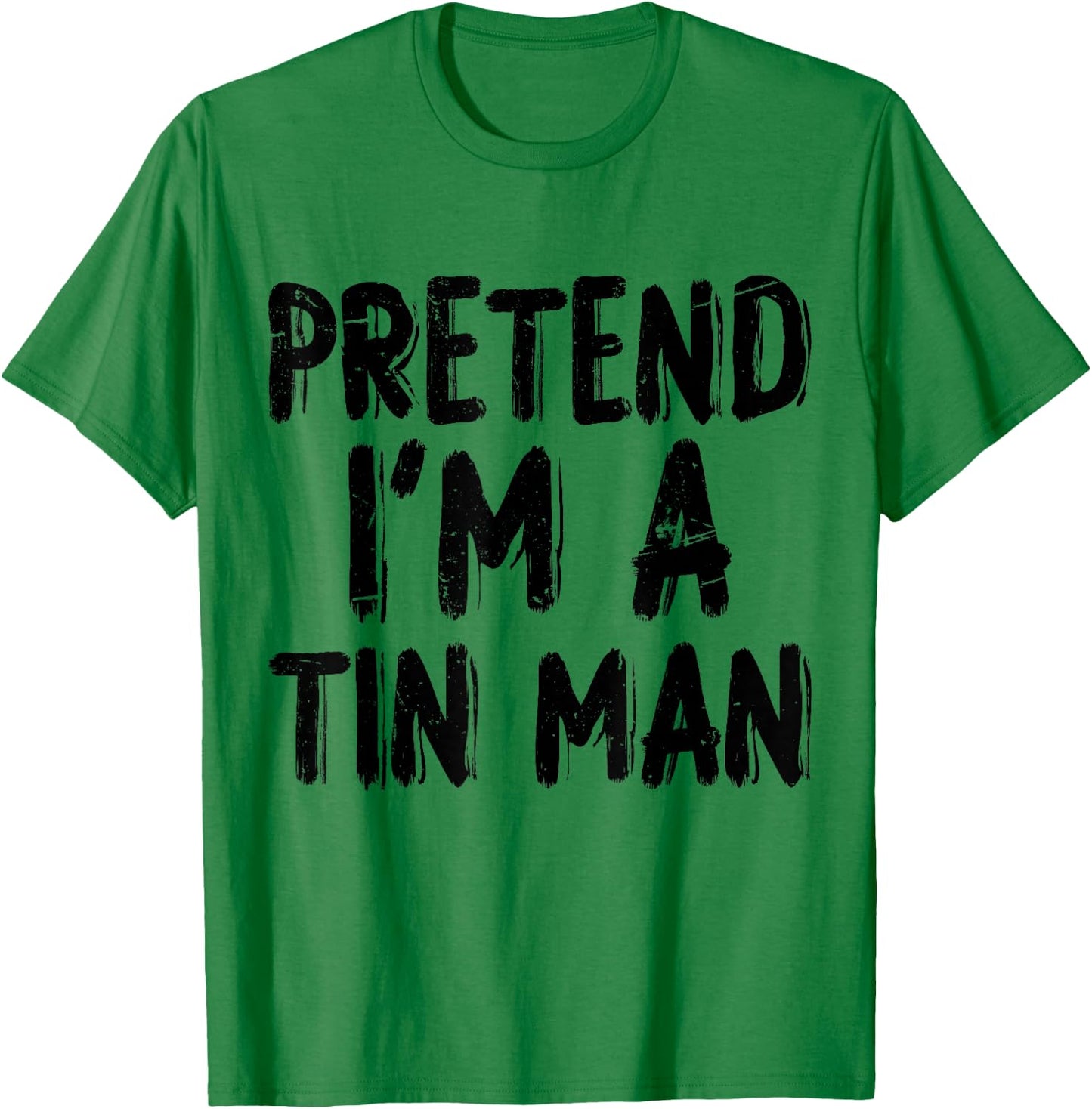 Pretend I'm A Tin Man Halloween Last Minute Costume Party T-Shirt - T-Shirt | Irish Green