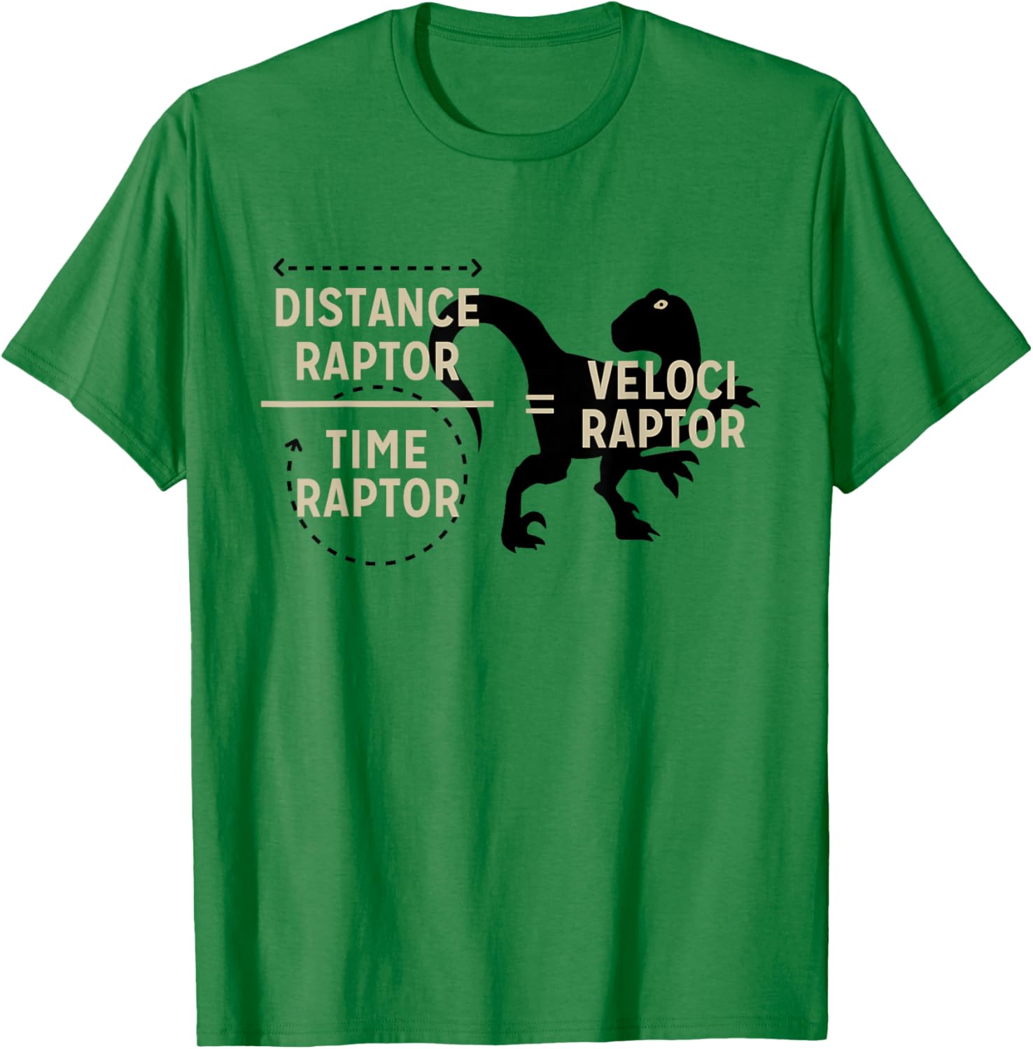 Distance Raptor Time Raptor Velociraptor Funny Dinosaur T-Shirt - T-Shirt | Irish Green