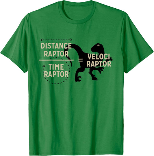 Distance Raptor Time Raptor Velociraptor Funny Dinosaur T-Shirt - T-Shirt | Irish Green