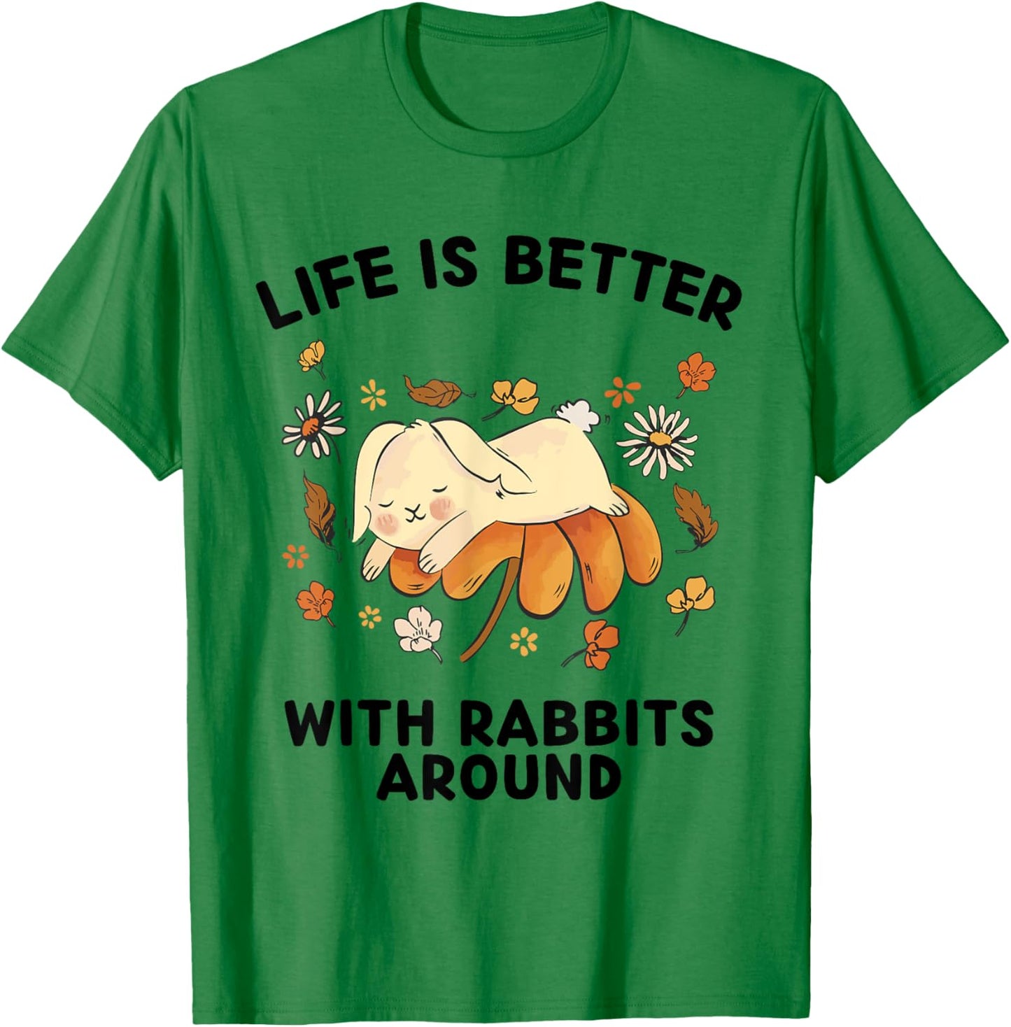 Cute Rabbits Lover Life Is Better With Rabbits Around T-Shirt - T-Shirt | Irish Green