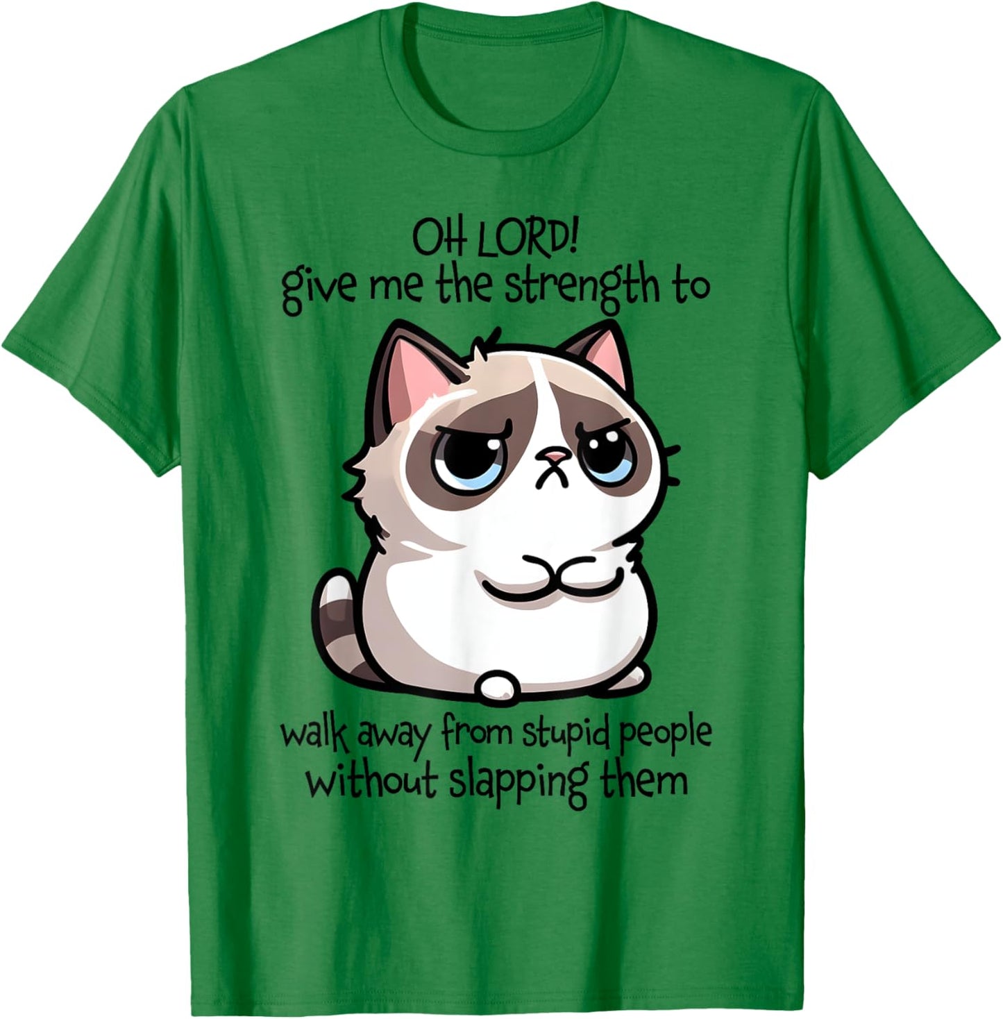 Oh Lord Give Me The Strength To Walk Away From Stupid People T-Shirt - T-Shirt | Irish Green