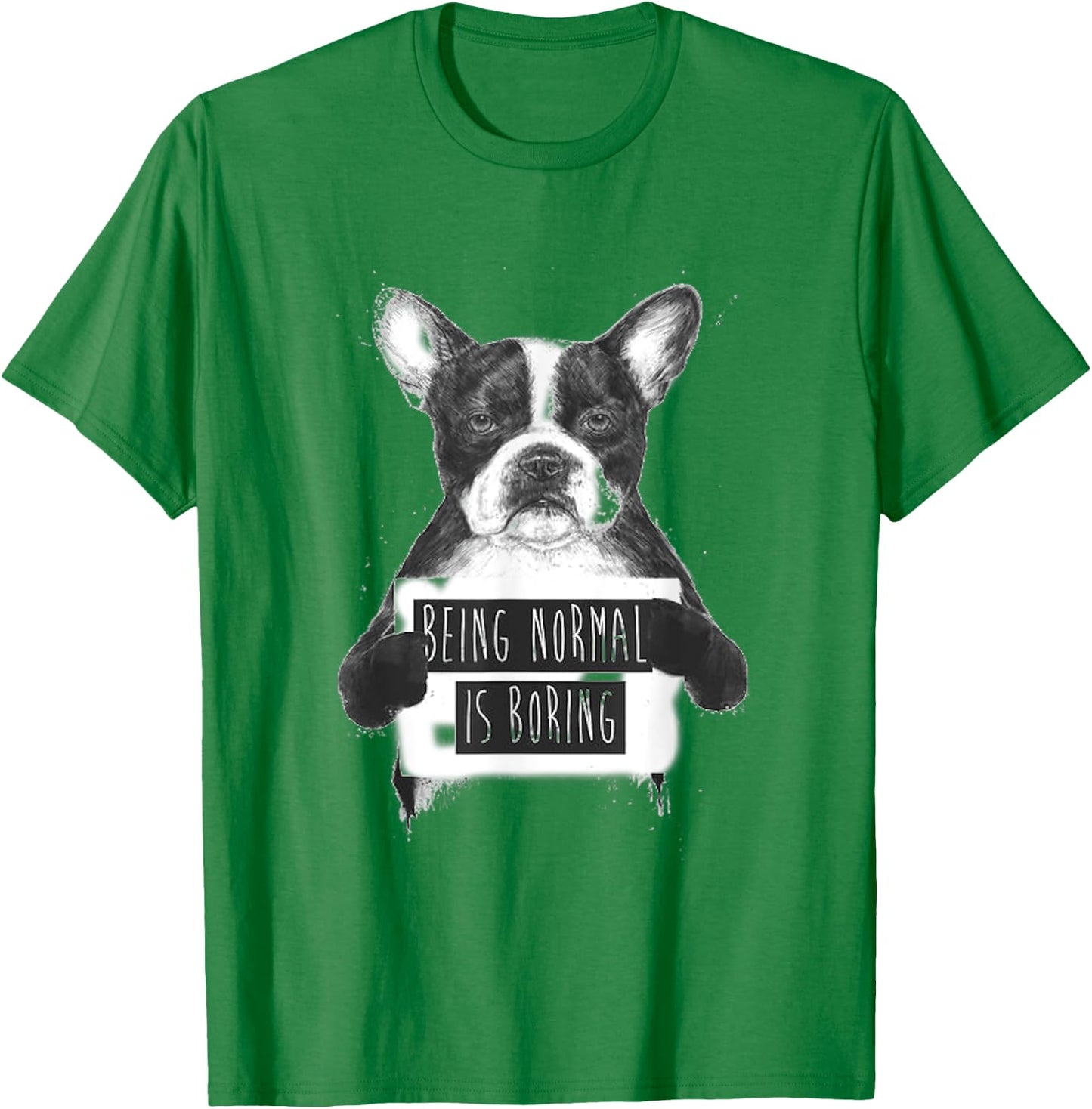 being Normal is boring bulldog T-Shirt - T-Shirt | Irish Green
