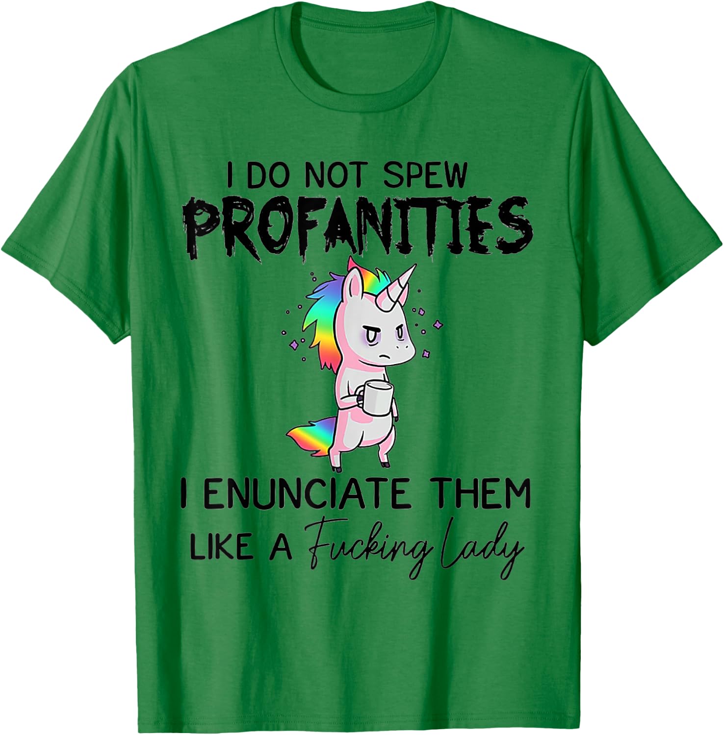 Unicorn I Don't Spew Profanities I Enunciate Them T-Shirt - T-Shirt | Irish Green