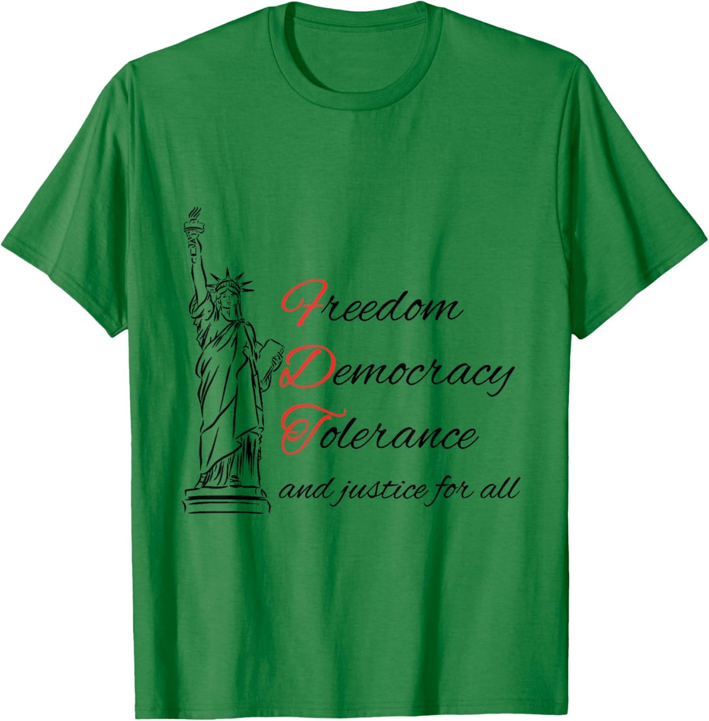 Freedom Democracy Tolerance And Justice For All T-Shirt - T-Shirt | Irish Green