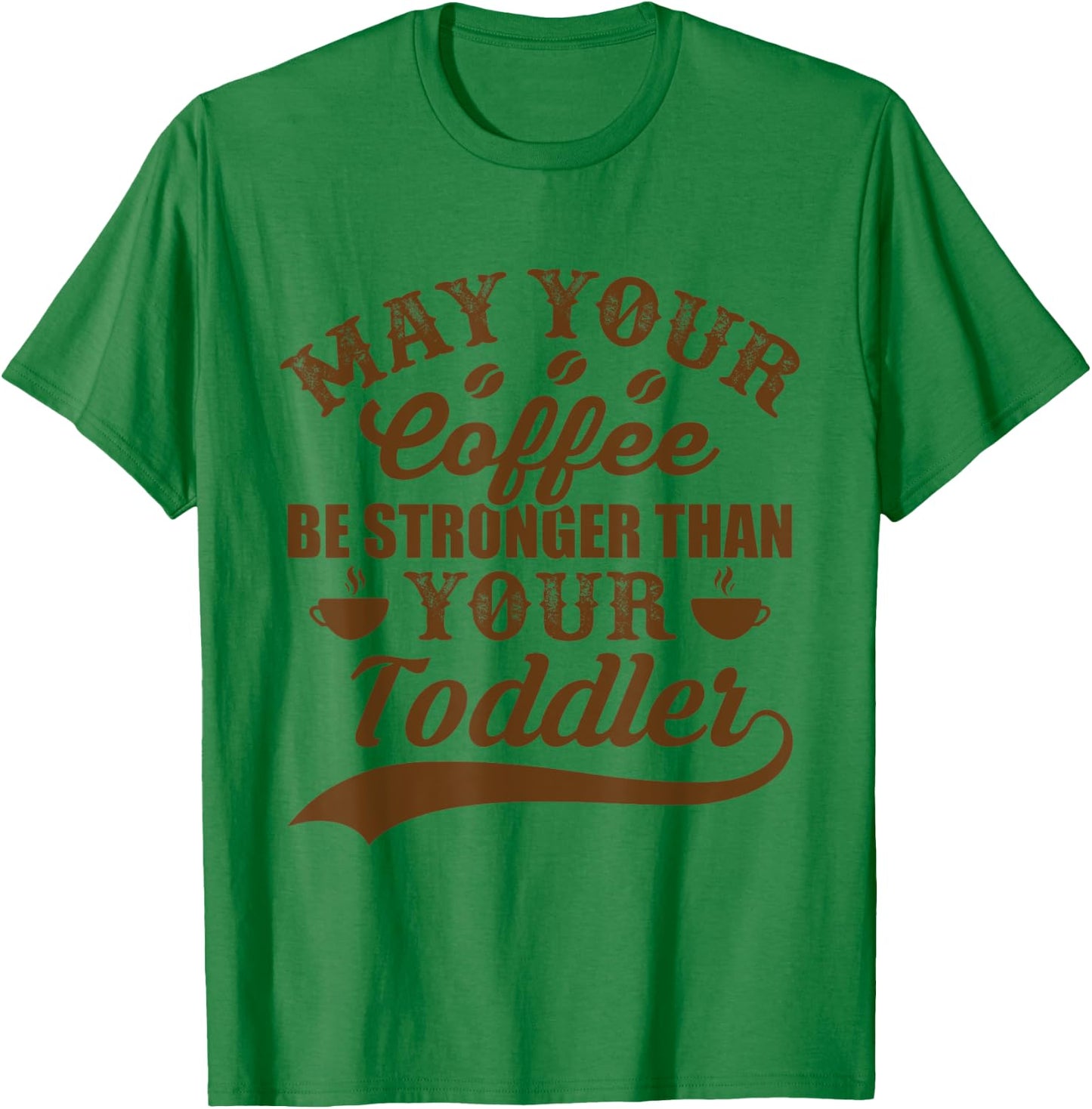Funny May Your Coffee Be Stronger Than Daughter's Toddler T-Shirt - T-Shirt | Irish Green