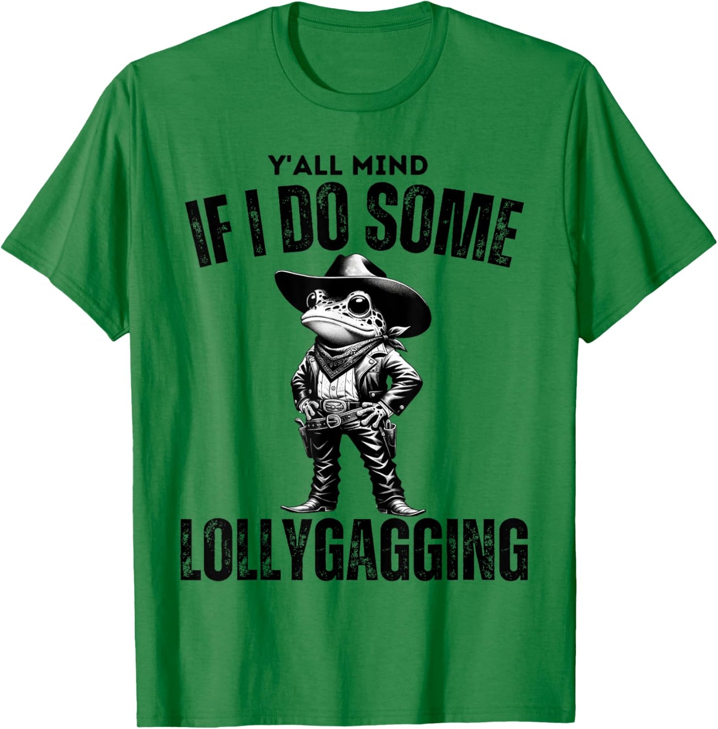 Funny Cowboy Frog Y'all Mind If I Do Some Lollygagging T-Shirt - T-Shirt | Irish Green