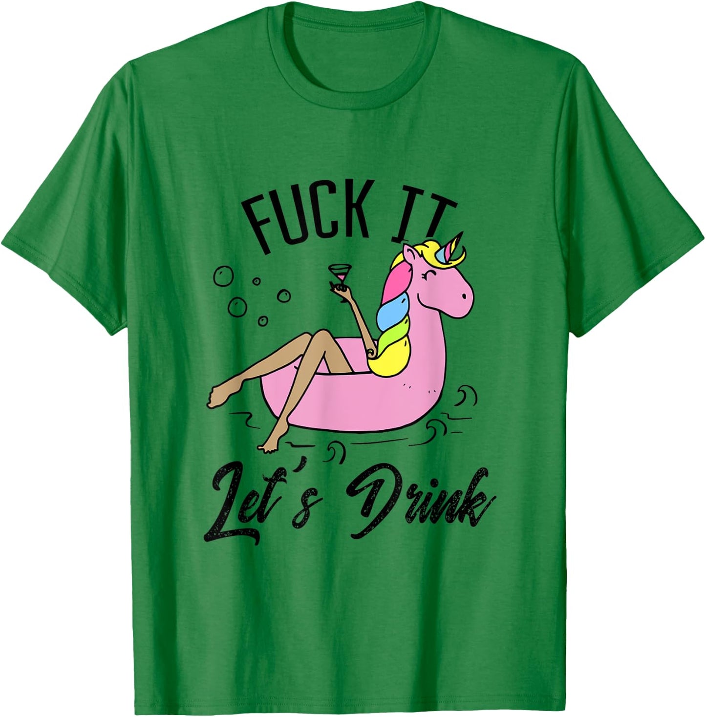 Fuck It Let's Drink - Alcohol Beach Pool Party Day Drinking Men Women T-Shirt - T-Shirt | Irish Green