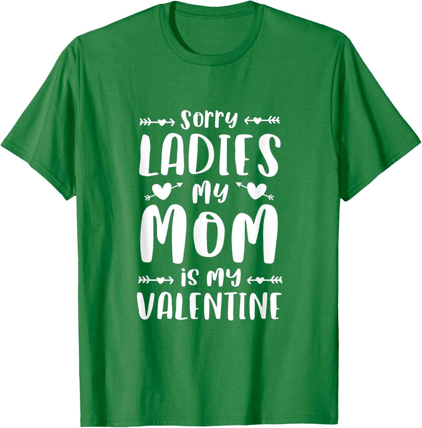 Sorry Ladies My Mom Is My Valentine Cute Valentines Day Boys T-Shirt - T-Shirt | Irish Green