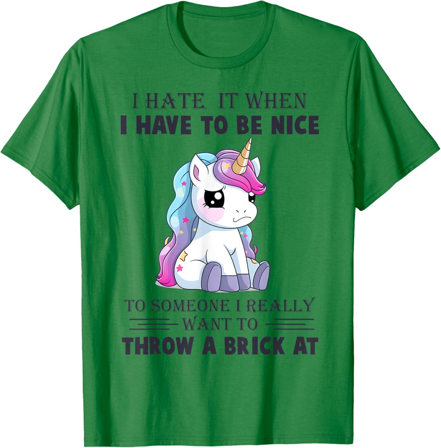 I Hate It When I Have To Be Nice To Someone T-Shirt - T-Shirt | Irish Green