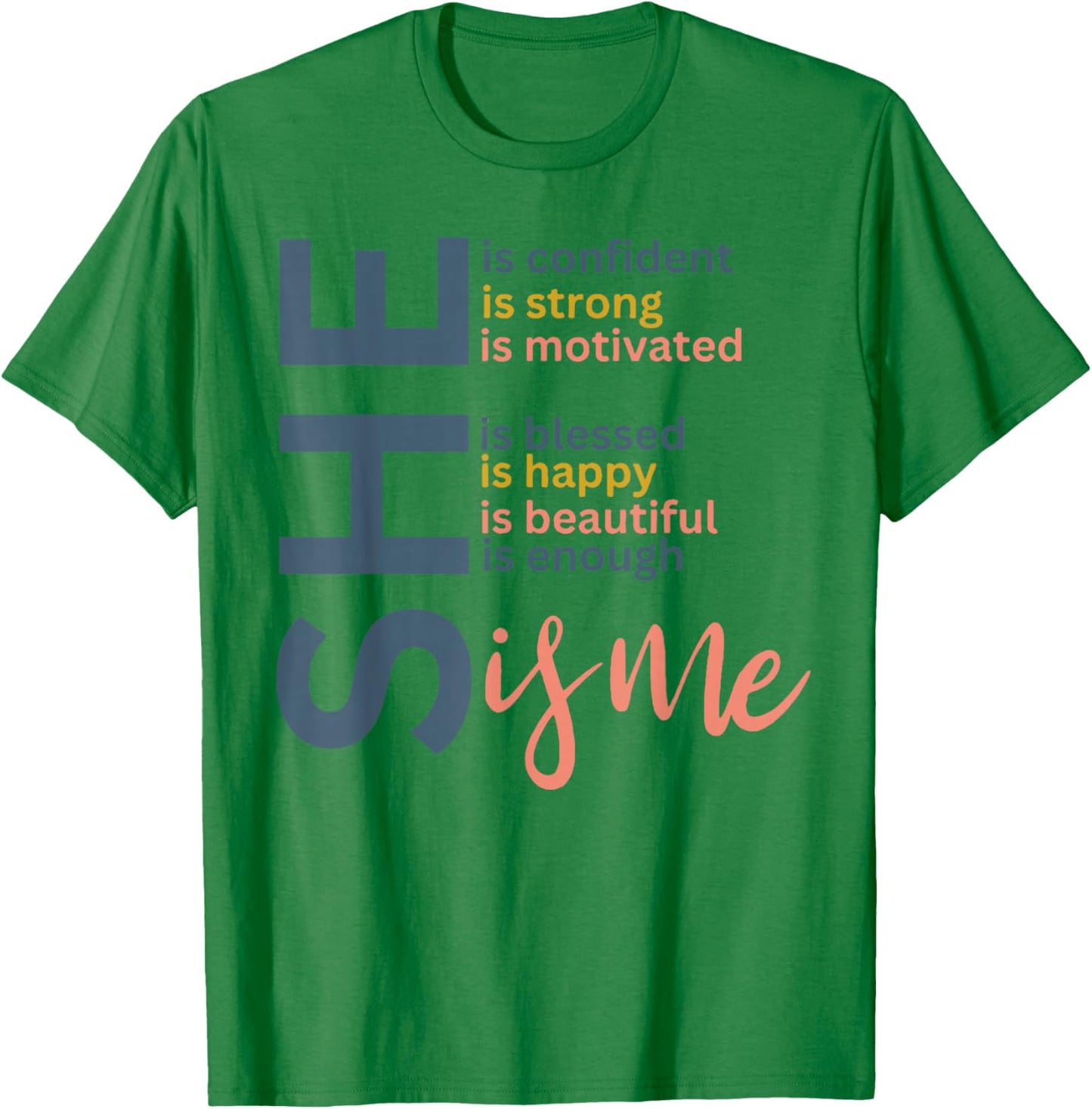 She is Confident She is Strong She is Me T-Shirt - T-Shirt | Irish Green