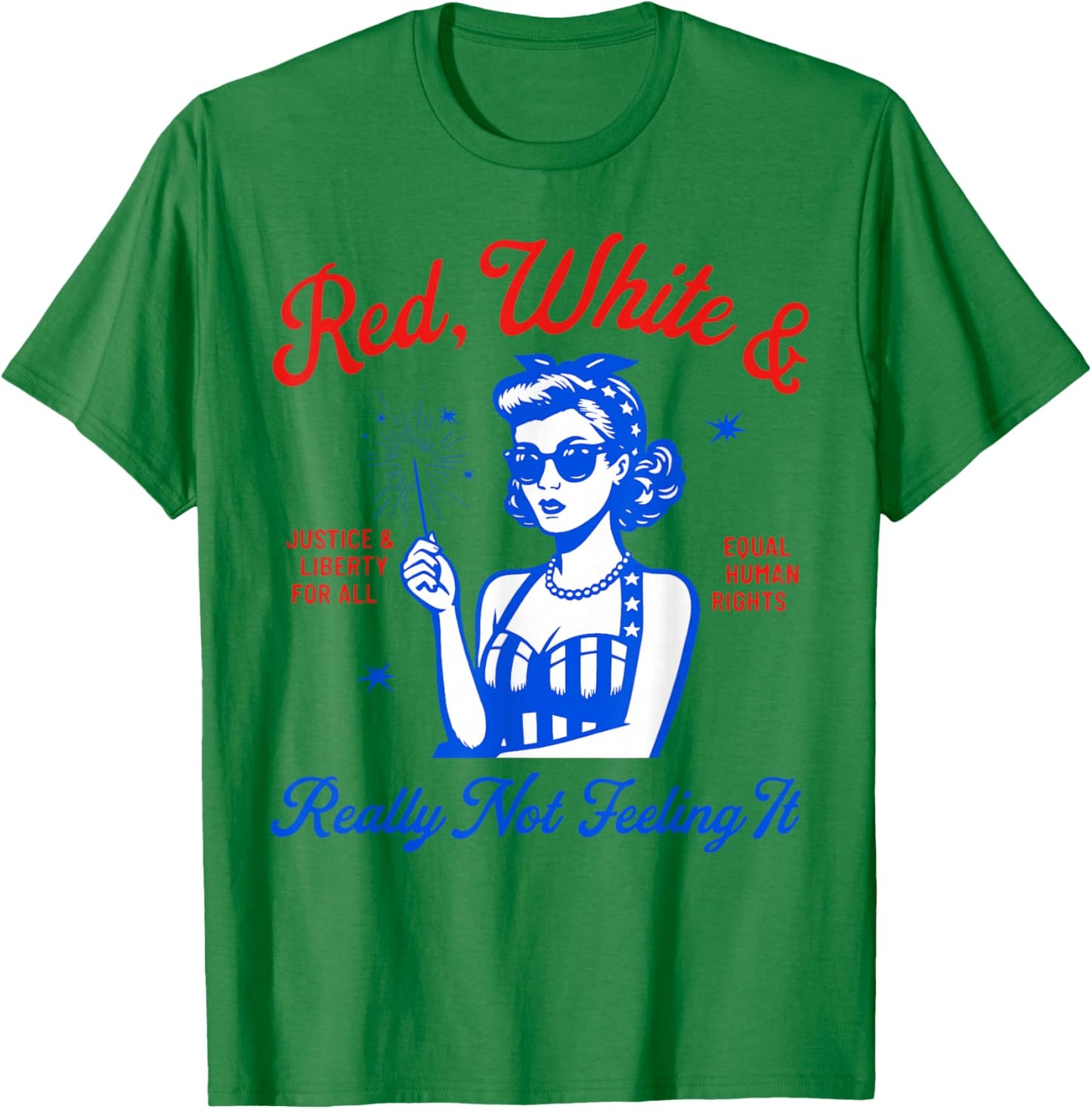 Red White Really Not Feeling It Retro Patriotic Woman Art T-Shirt - T-Shirt | Irish Green