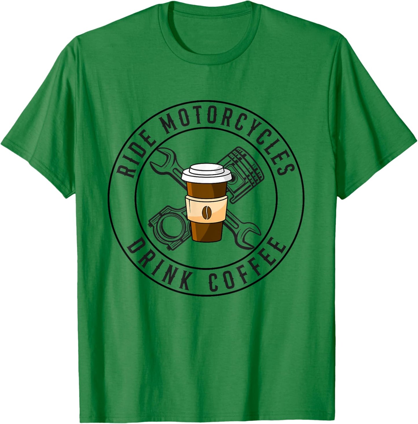 Ride Motorcycles Drink Coffee Funny Riding Lover Biker T-Shirt - T-Shirt | Irish Green
