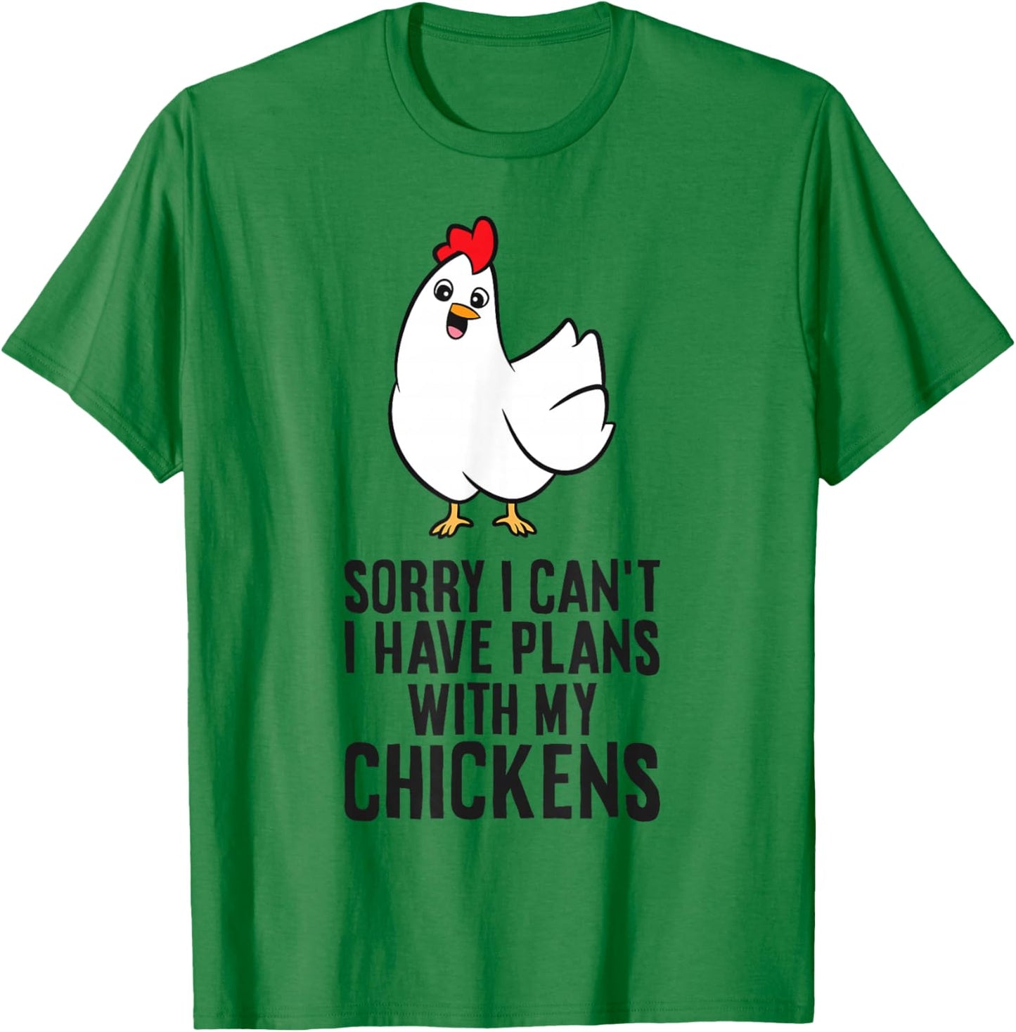 Sorry I Can't I Have Plans With My Chickens Funny Chicken T-Shirt - T-Shirt | Irish Green