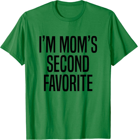 I’m Mom’s Second Favorite T-Shirt - T-Shirt | Irish Green