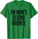 I’m Mom’s Second Favorite T-Shirt - T-Shirt | Irish Green