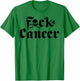 FU Cancer - Fuck Cancer Awareness T-Shirt - T-Shirt | Irish Green