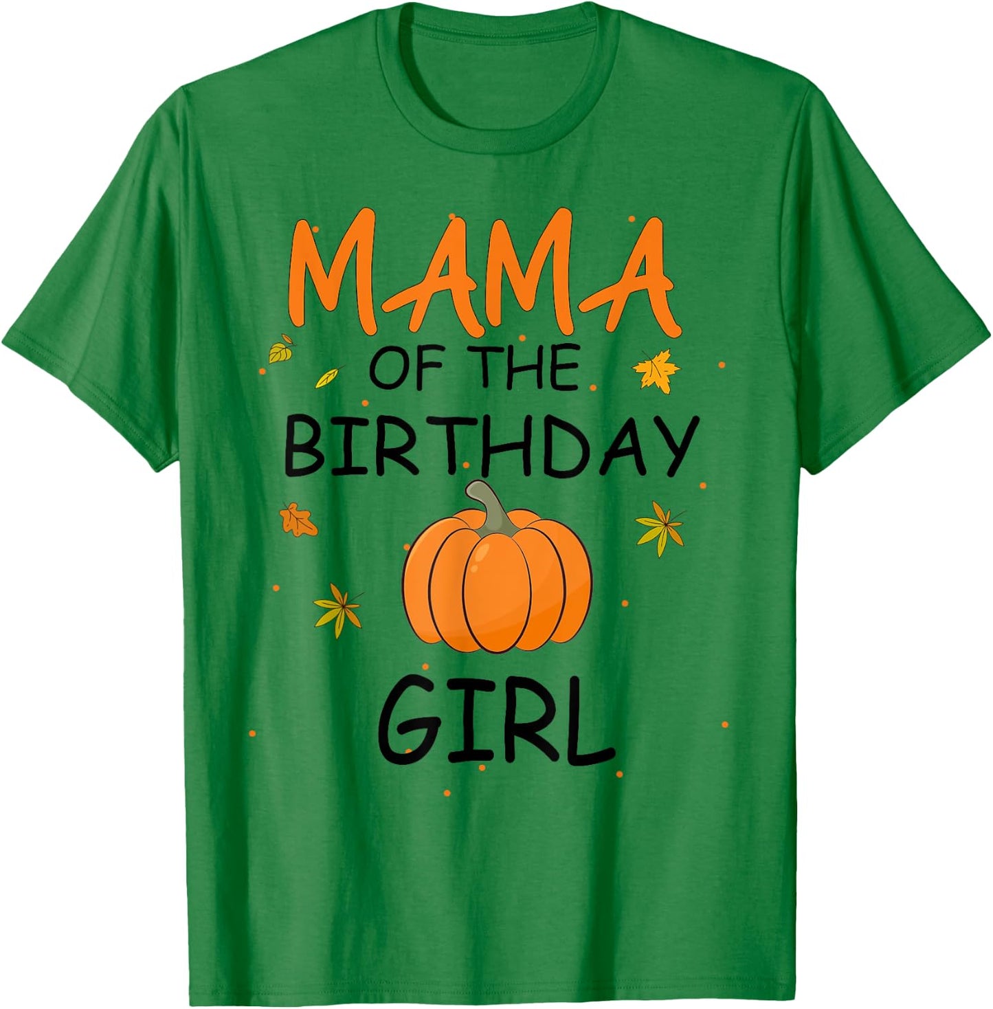 Mama of the Birthday Girl Pumpkin 1st Birthday Family T-Shirt - T-Shirt | Irish Green