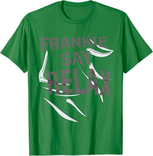 Frankie Say Relax Funny Quote T Shirt T-Shirt - T-Shirt | Irish Green