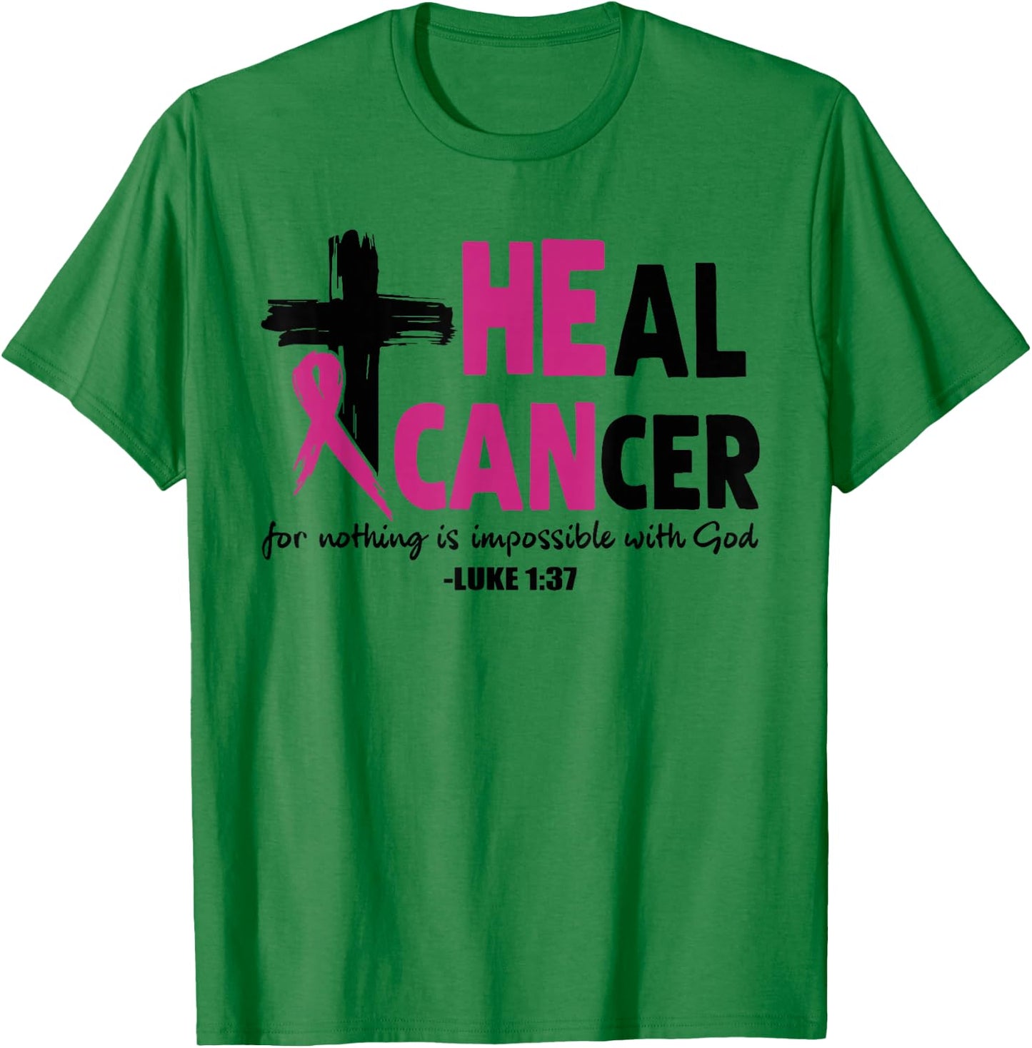 He Can Heal Cancer Pink Ribbon Breast Cancer Awareness Gift T-Shirt - T-Shirt | Irish Green